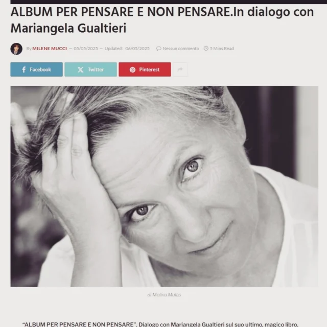 “ALBUM PER PENSARE E NON PENSARE”. Dialogo con Mariangela Gualtieri sul suo ultimo, magico libro.

Un libro che sorprende l’ultimo lavoro editoriale di Mariangela Gualtieri .
Poetessa, drammaturga, attrice, personaggio unico per sensibilità e grazia nel mondo culturale e teatrale italiano che stavolta ci stupisce facendoci ritornare tutti un pò bambini con un volume di grande formato fatto di rime e disegni da colorare.
Un gioiello per chi desidera donarsi momenti di lentezza e libera immaginazione.
Inizia proprio con il mio scoprire questo gioioso suo ultimo lavoro il dialogo con Mariangela , gentile e disponibile come sempre , in una intervista che non può non toccare anche i grandi temi del tempo complesso che viviamo.
“ALBUM PER PENSARE E NON PENSARE”. Dialogo con Mariangela Gualtieri sul suo ultimo, magico libro.

Un libro che sorprende l’ultimo lavoro editoriale di Mariangela Gualtieri .
Poetessa, drammaturga, attrice, personaggio unico per sensibilità e grazia nel mondo culturale e teatrale italiano che stavolta ci stupisce facendoci ritornare tutti un pò bambini con un volume di grande formato fatto di rime e disegni da colorare.
Un gioiello per chi desidera donarsi momenti di lentezza e libera immaginazione.
Inizia proprio con il mio scoprire questo gioioso suo ultimo lavoro il dialogo con Mariangela , gentile e disponibile come sempre , in una intervista che non può non toccare anche i grandi temi del tempo complesso che viviamo.